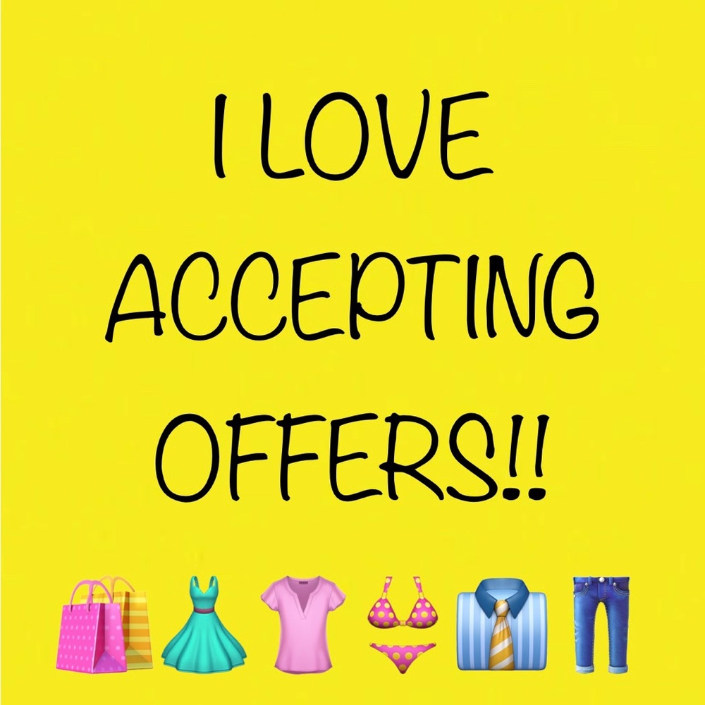 I LOVE ACCEPTING OFFERS!!